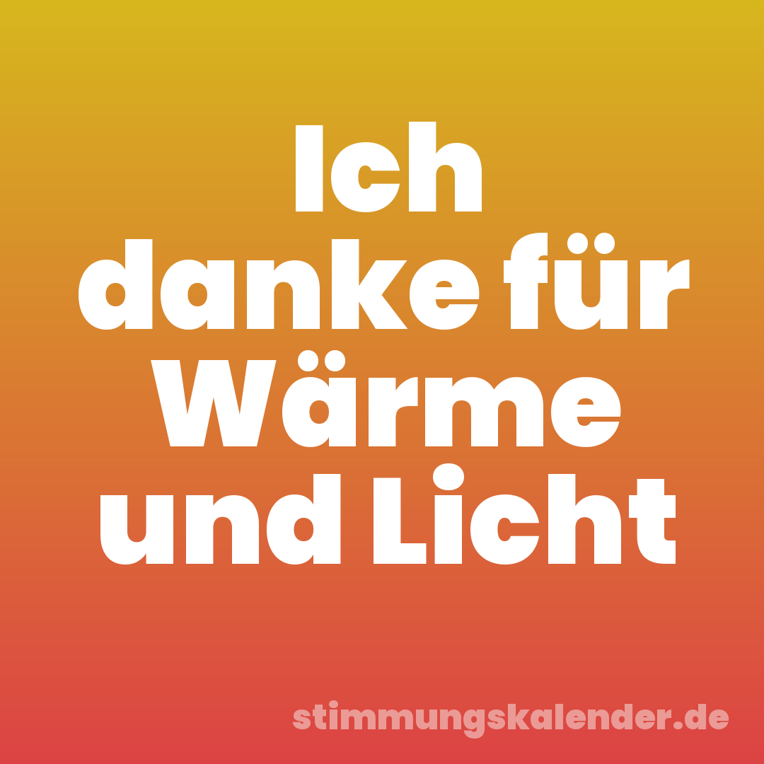 Ich danke für Wärme und Licht