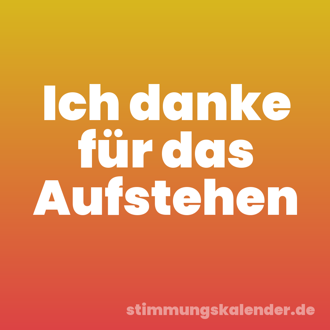 Ich danke für das Aufstehen
