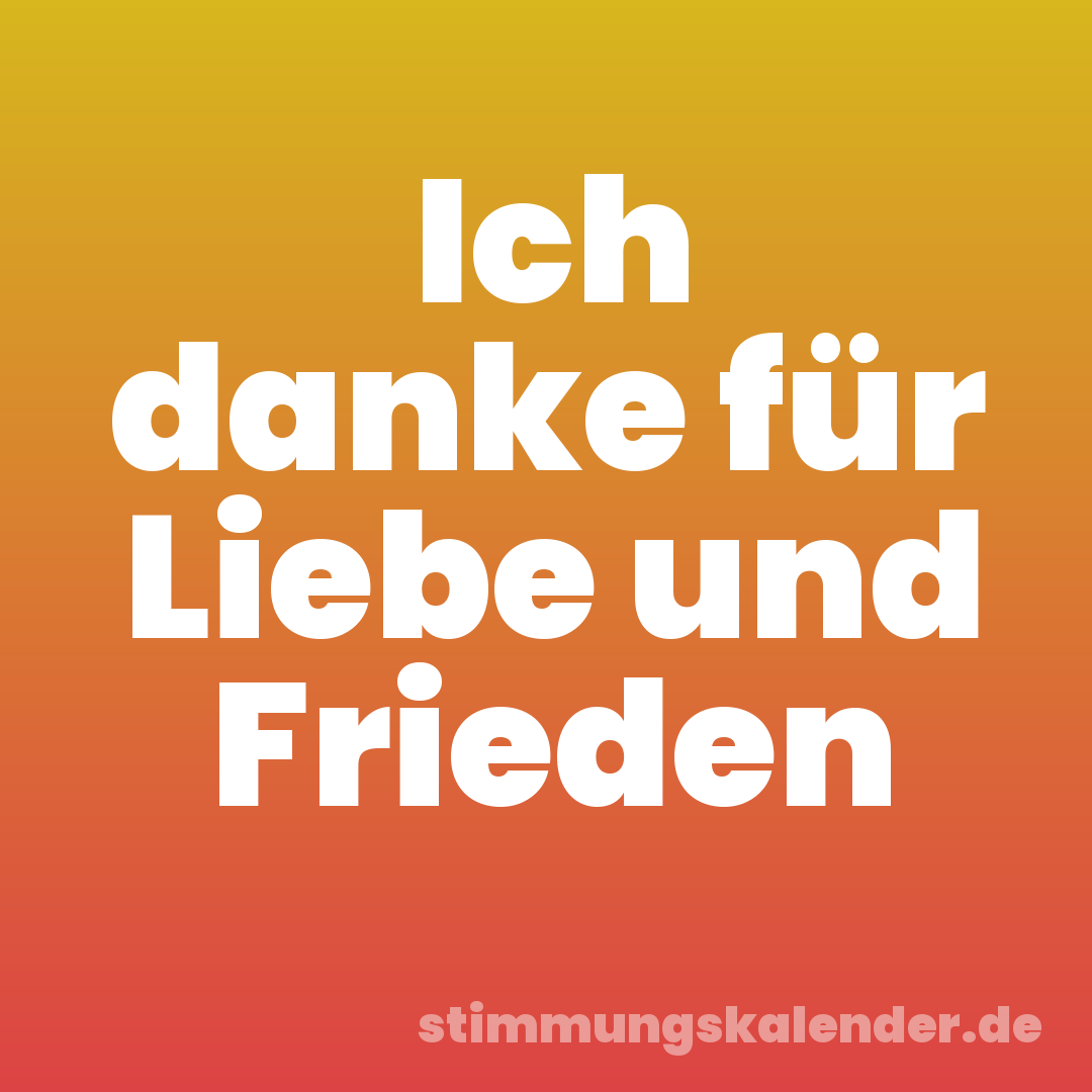 Ich danke für Liebe und Frieden