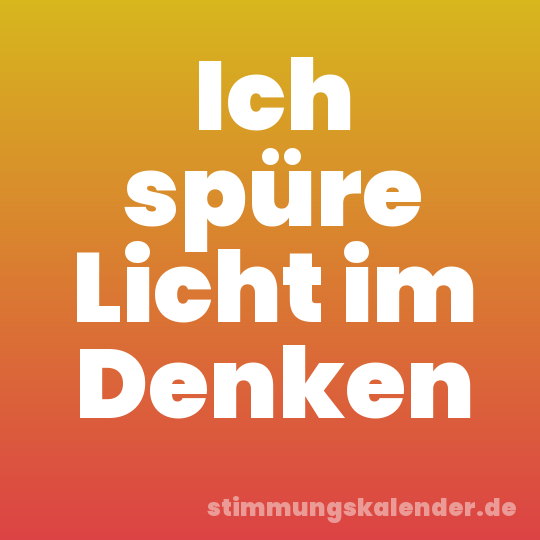 Ich spüre Licht im Denken