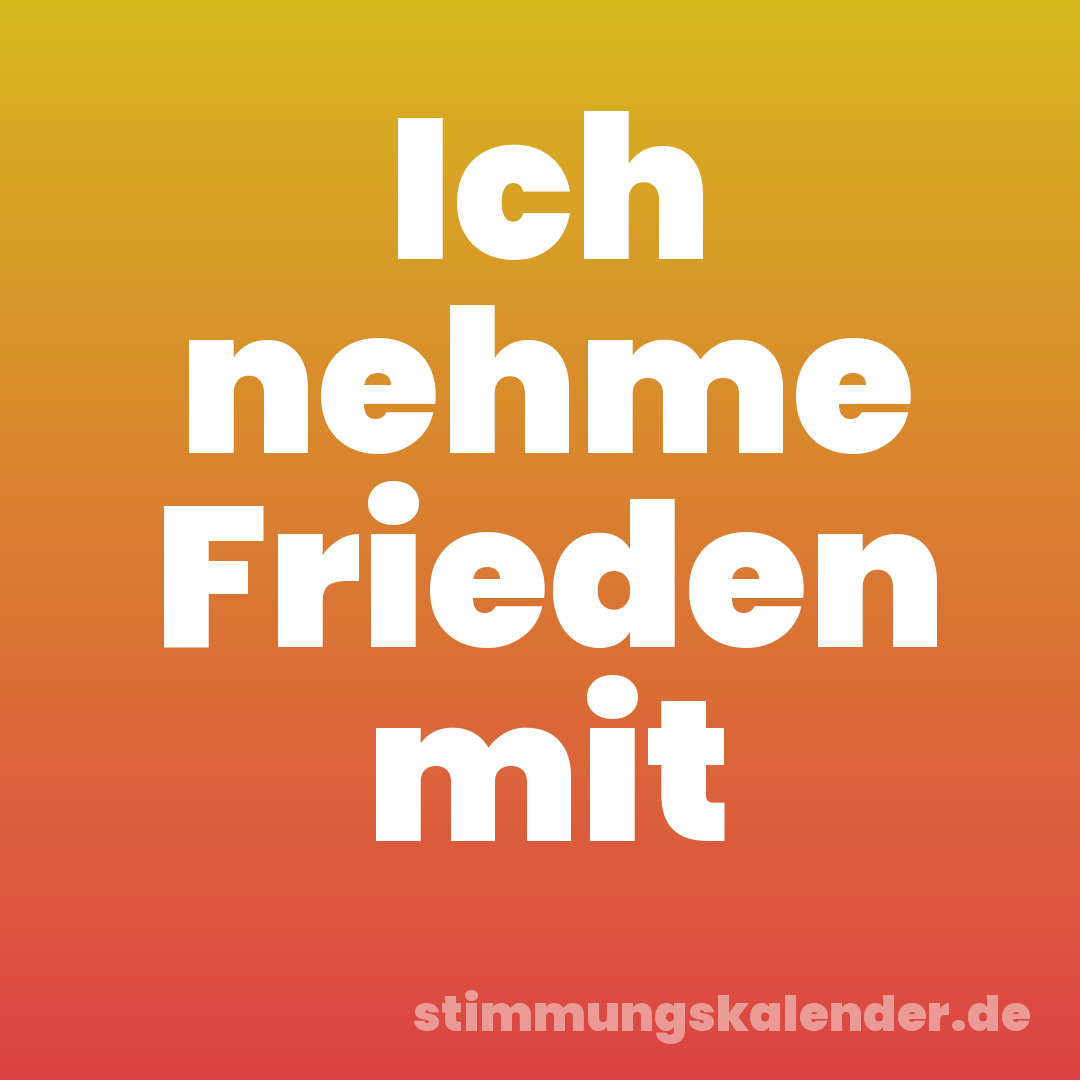 Ich nehme Frieden mit