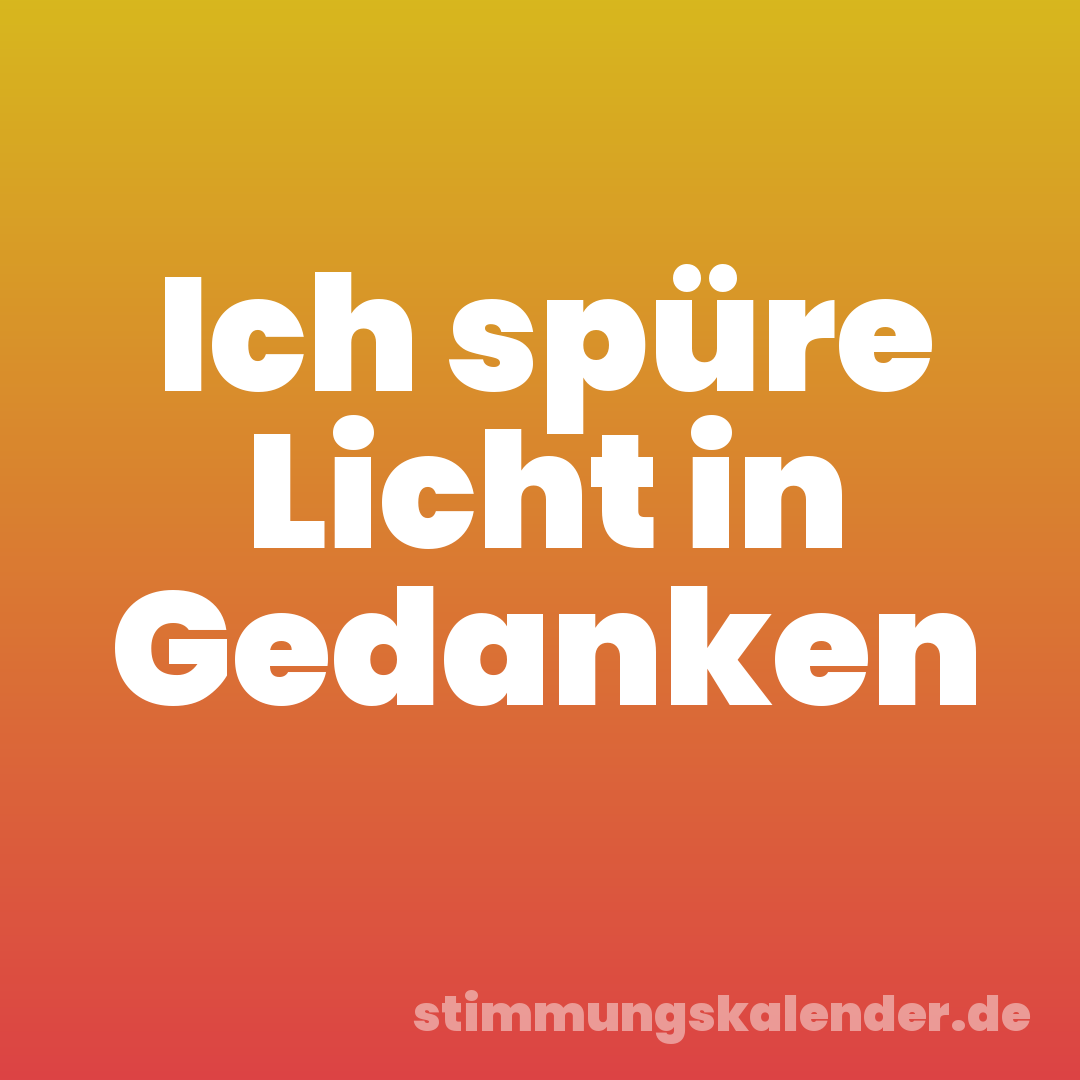 Ich spüre Licht in Gedanken