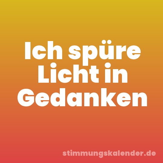 Ich spüre Licht in Gedanken