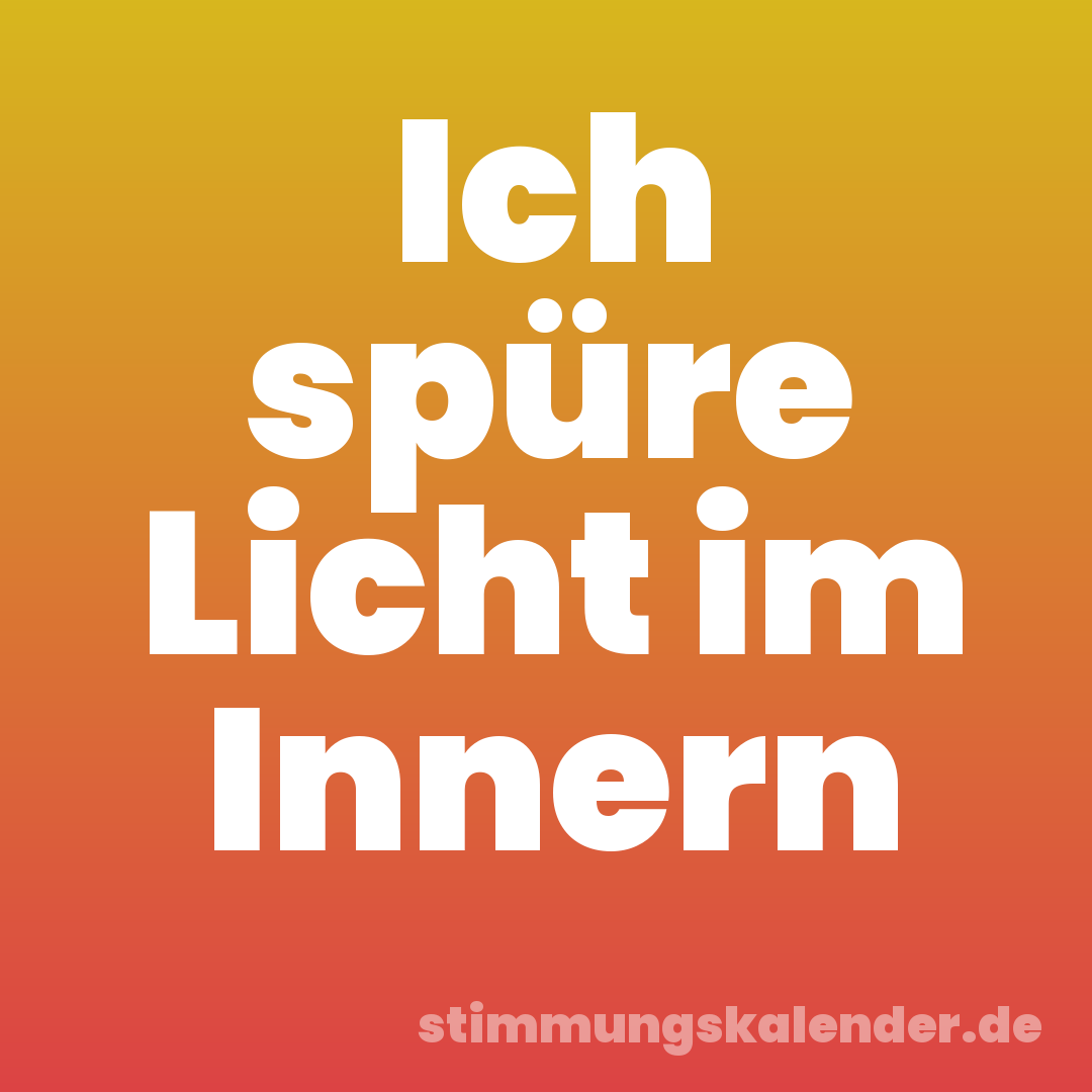 Ich spüre Licht im Innern