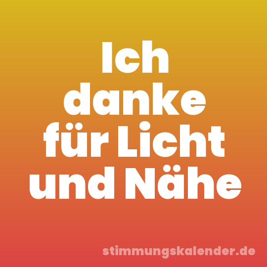 Ich danke für Licht und Nähe