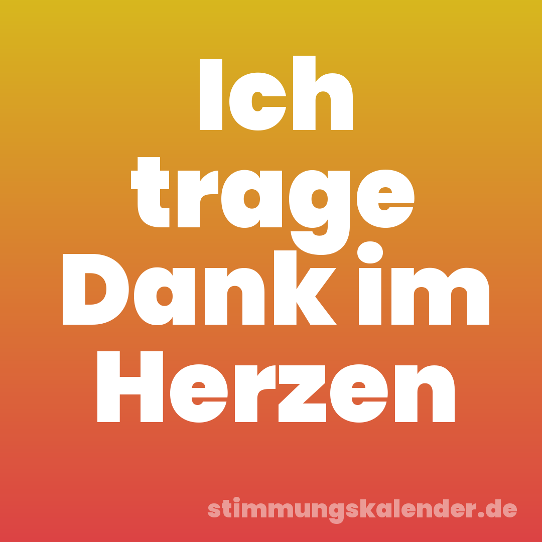 Ich trage Dank im Herzen