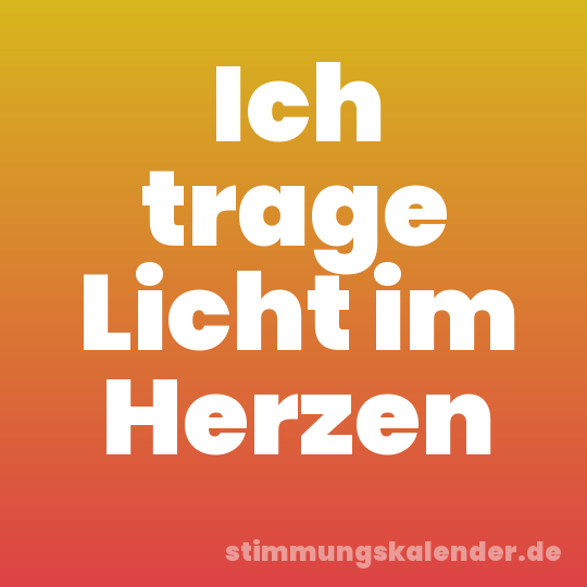 Ich trage Licht im Herzen