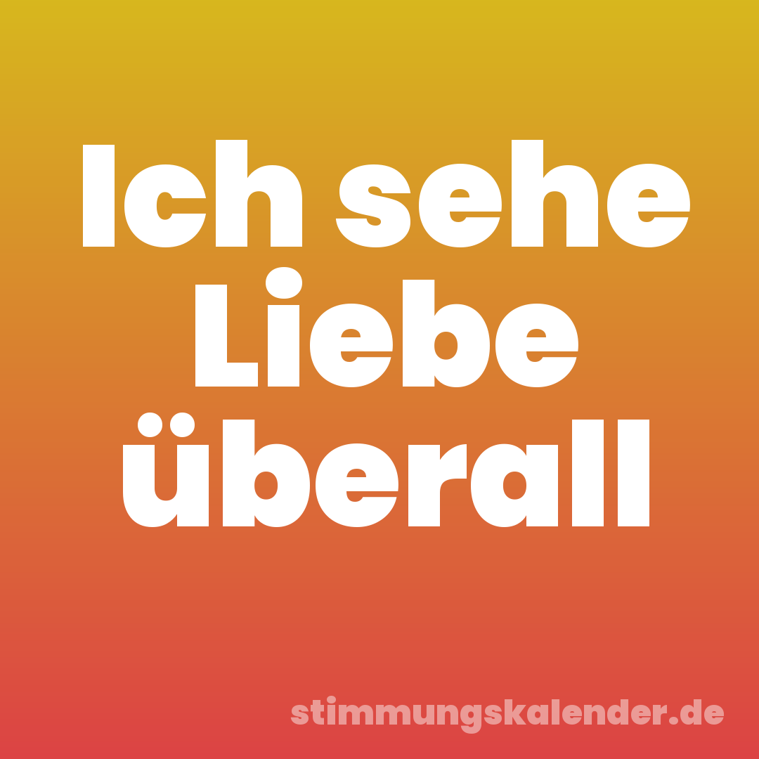 Ich sehe Liebe überall