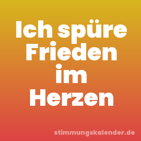 Ich spüre Frieden im Herzen