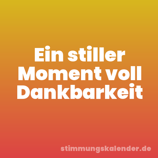Ein stiller Moment voll Dankbarkeit