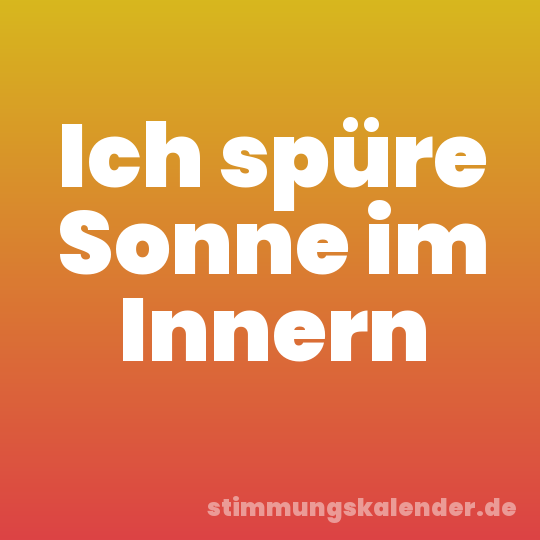 Ich spüre Sonne im Innern