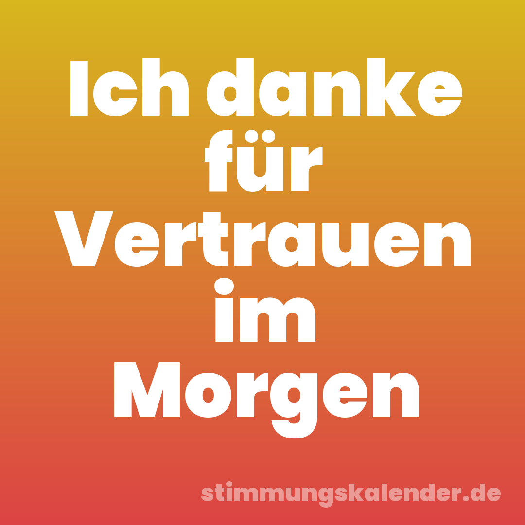 Ich danke für Vertrauen im Morgen
