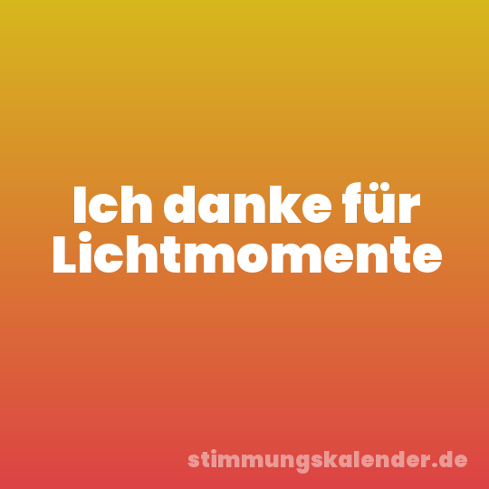 Ich danke für Lichtmomente