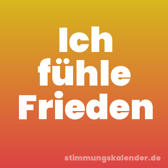 Ich fühle Frieden