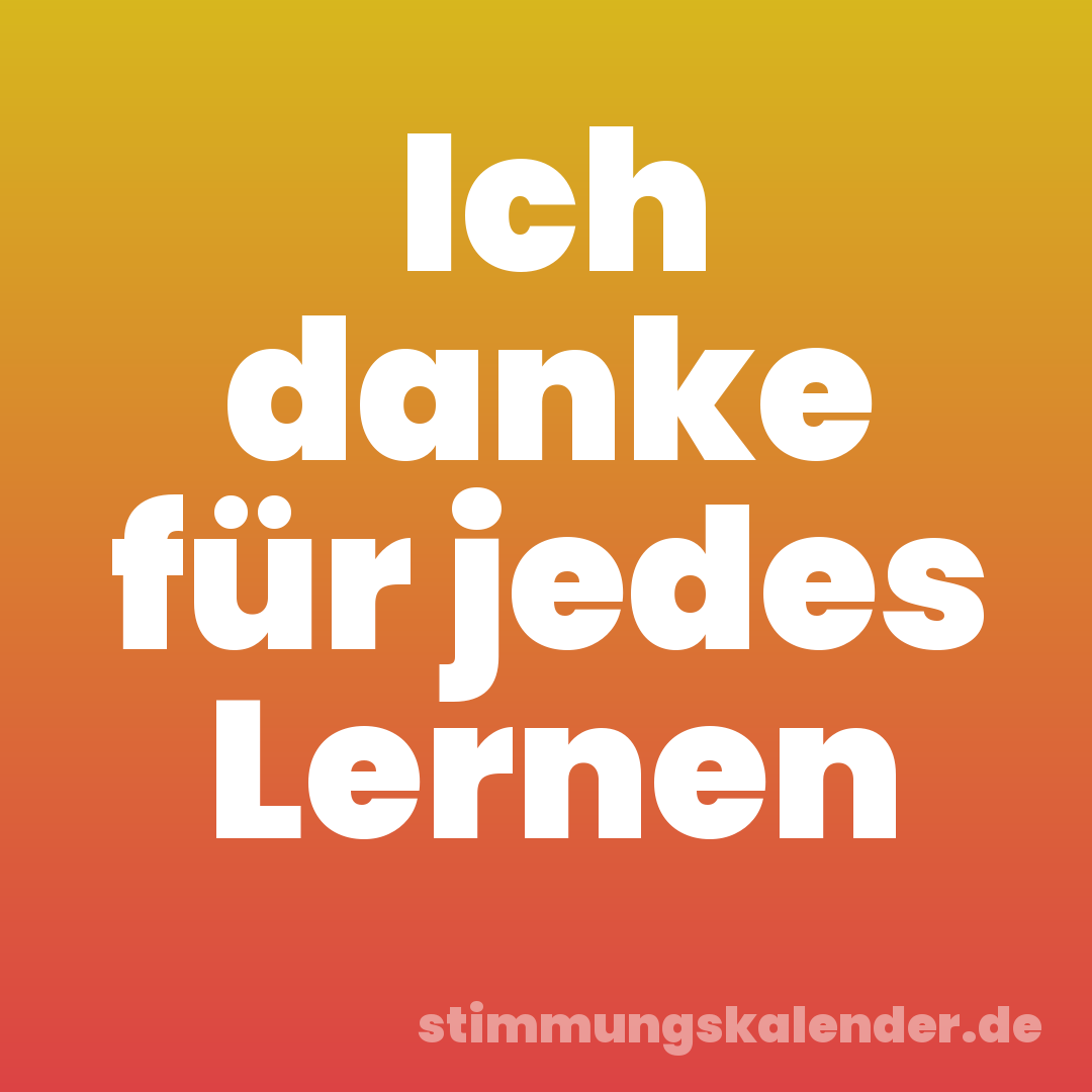 Ich danke für jedes Lernen