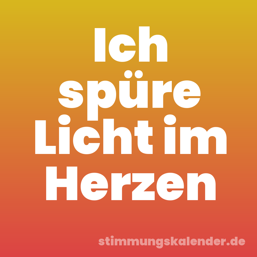Ich spüre Licht im Herzen