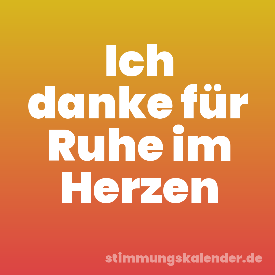 Ich danke für Ruhe im Herzen