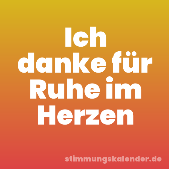 Ich danke für Ruhe im Herzen
