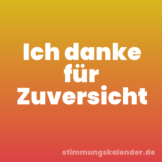 Ich danke für Zuversicht
