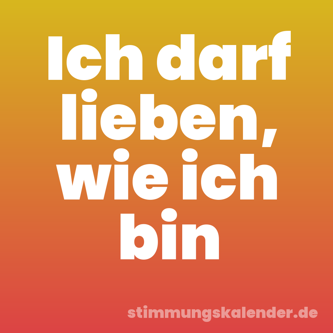 Ich darf lieben, wie ich bin