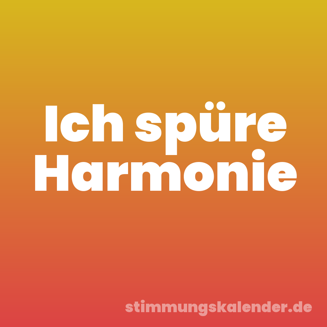 Ich spüre Harmonie