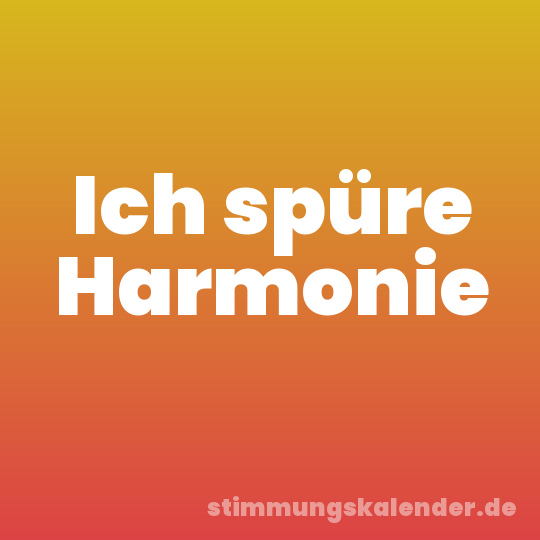 Ich spüre Harmonie