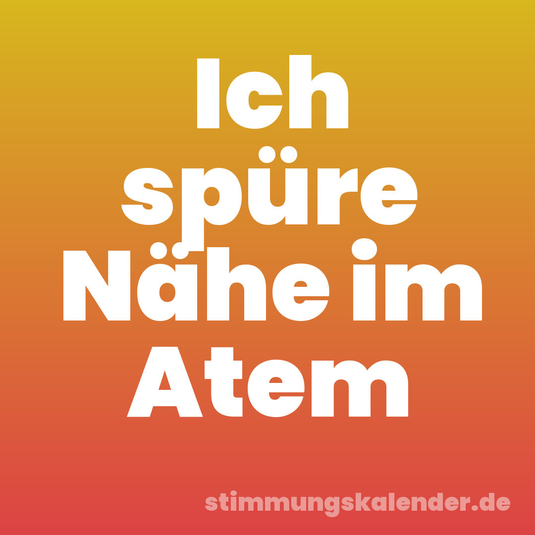Ich spüre Nähe im Atem