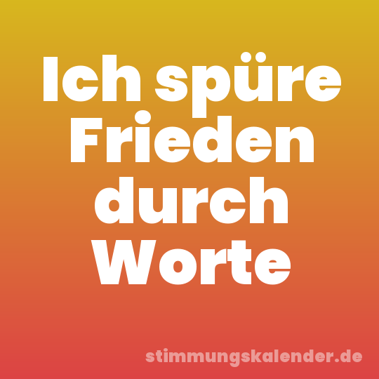 Ich spüre Frieden durch Worte