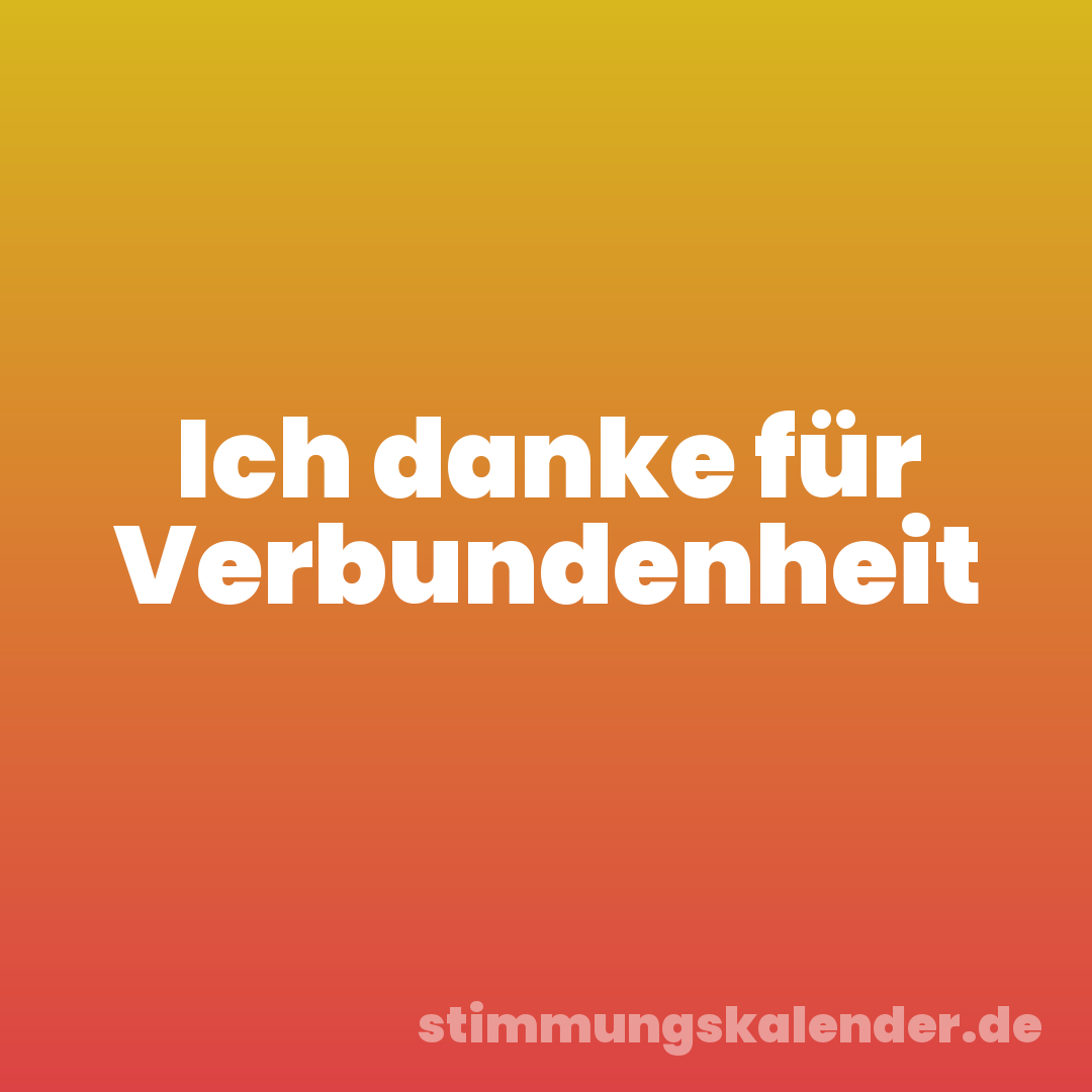 Ich danke für Verbundenheit