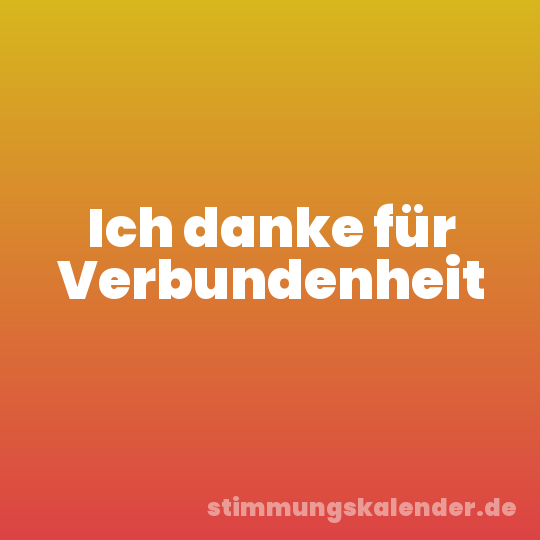 Ich danke für Verbundenheit