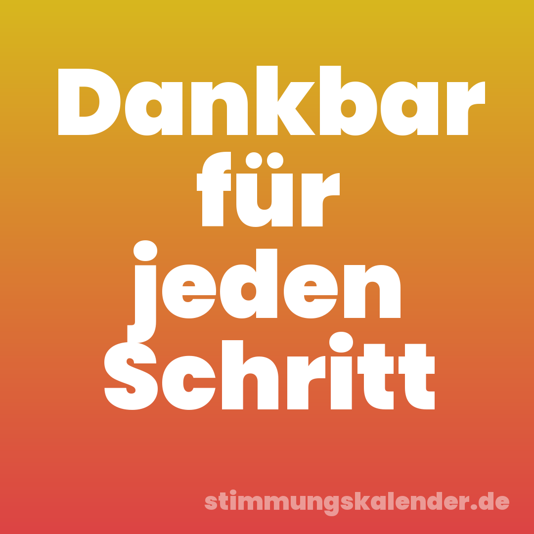 Dankbar für jeden Schritt
