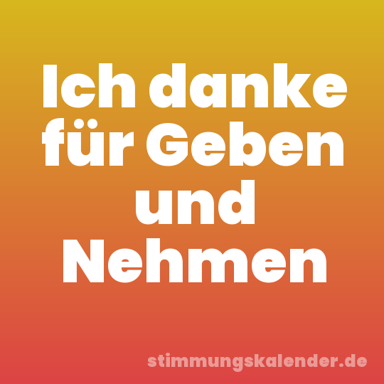 Ich danke für Geben und Nehmen