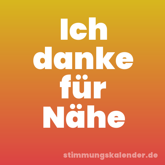 Ich danke für Nähe