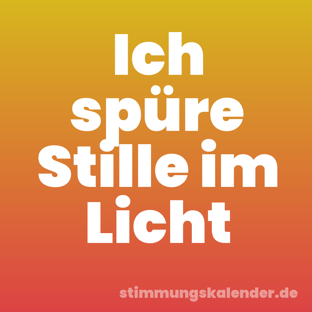 Ich spüre Stille im Licht