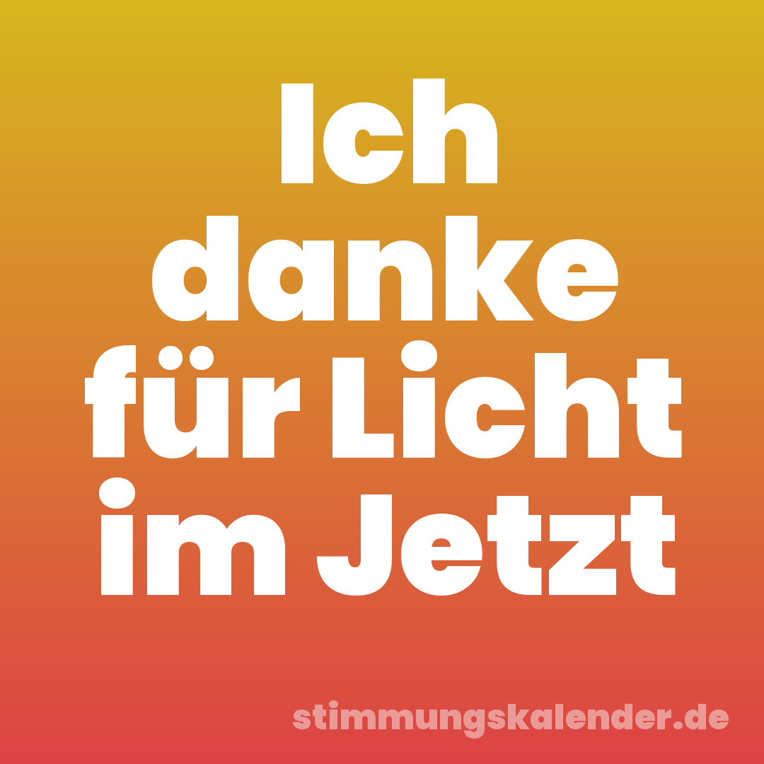 Ich danke für Licht im Jetzt
