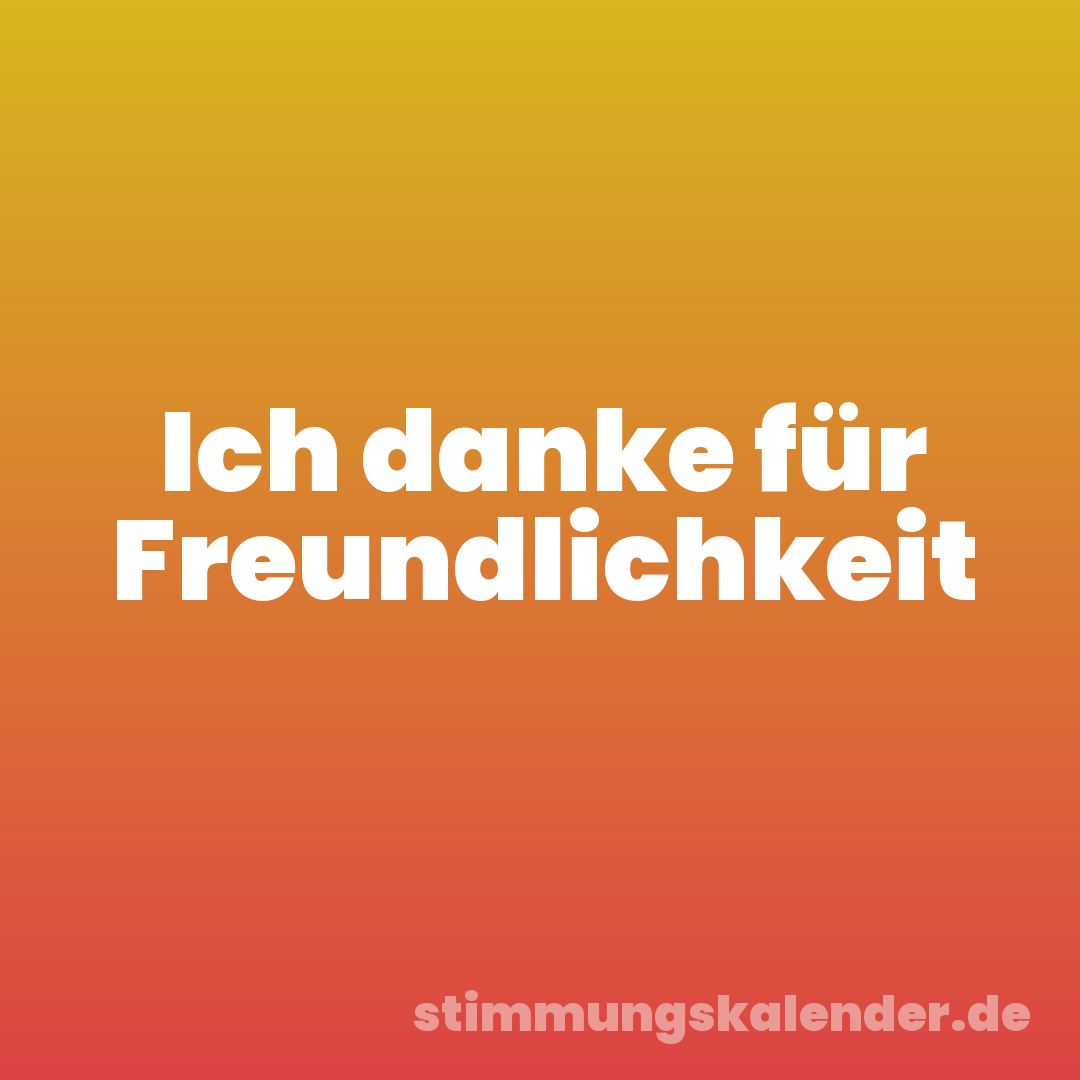 Ich danke für Freundlichkeit