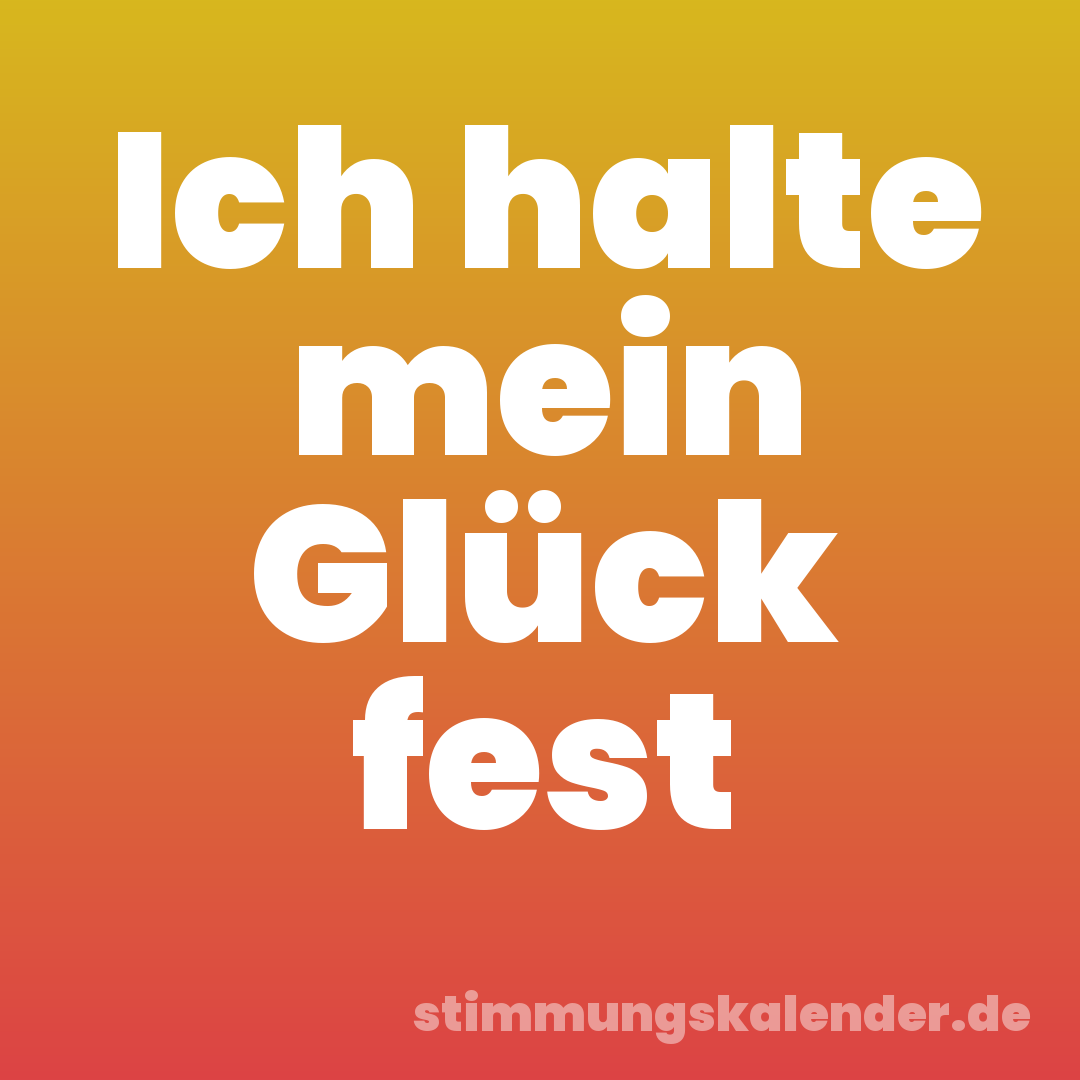 Ich halte mein Glück fest