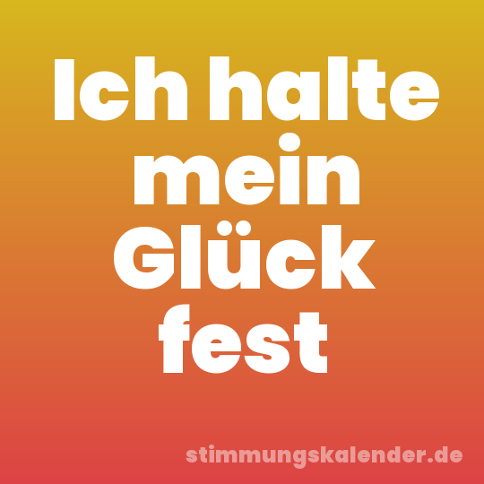 Ich halte mein Glück fest