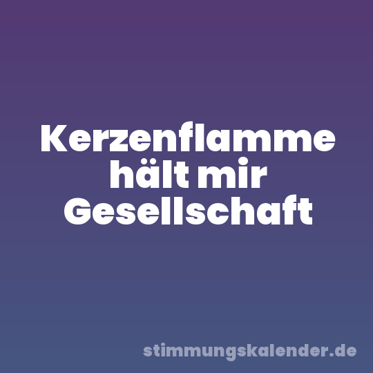 Kerzenflamme hält mir Gesellschaft