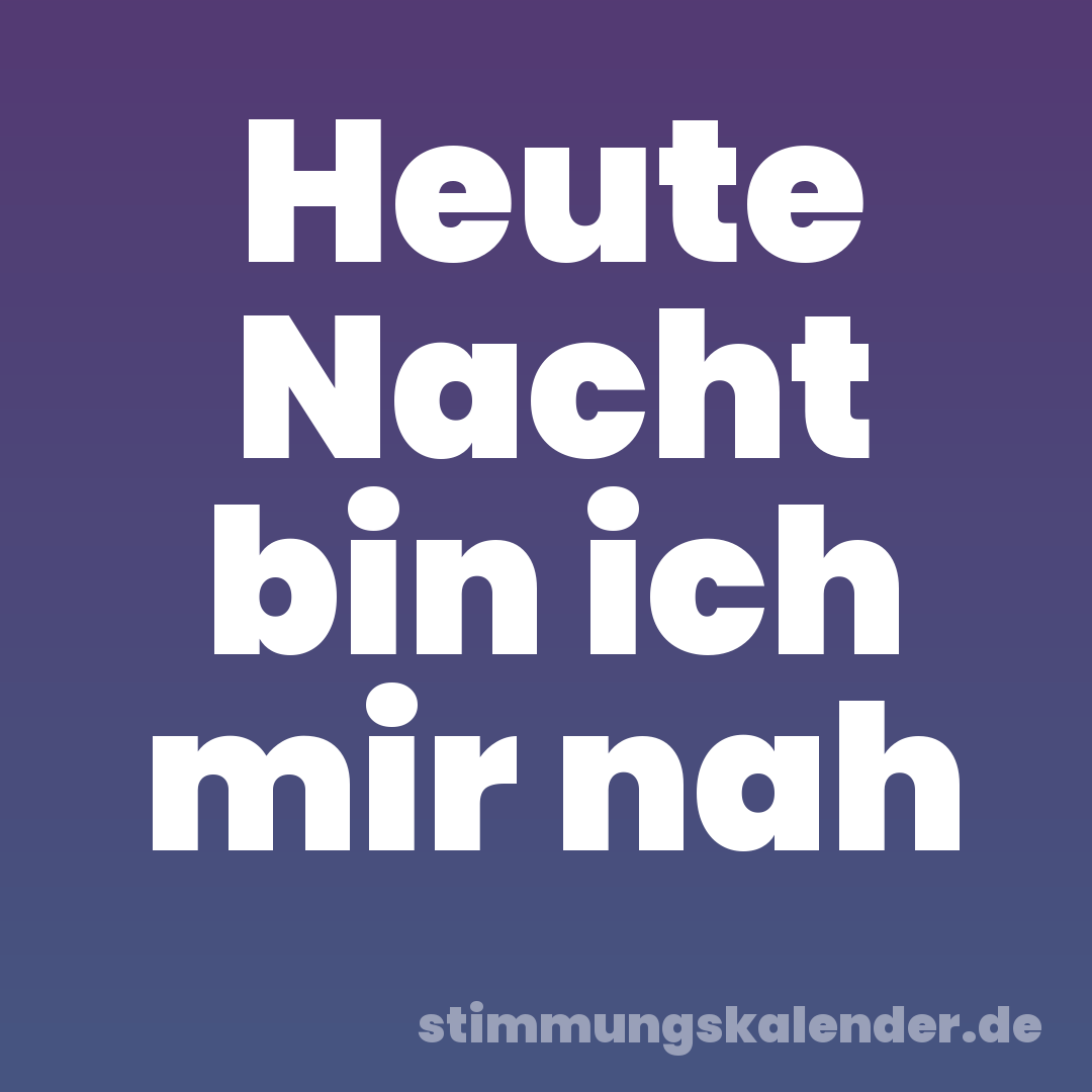 Heute Nacht bin ich mir nah