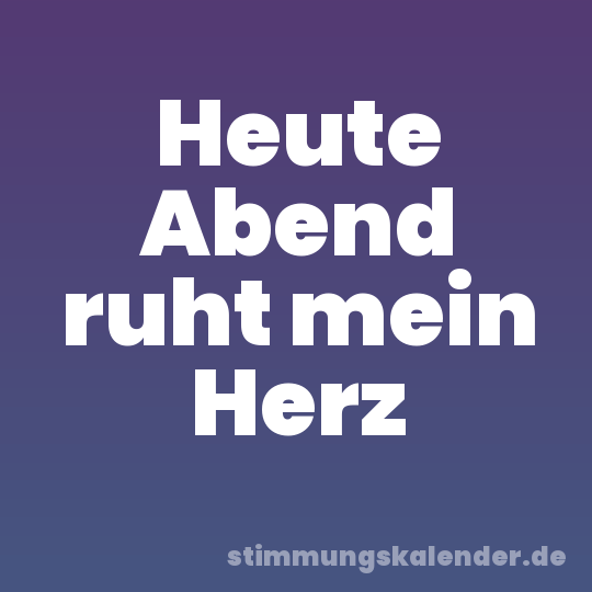 Heute Abend ruht mein Herz