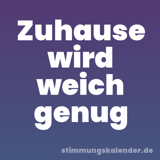Zuhause wird weich genug