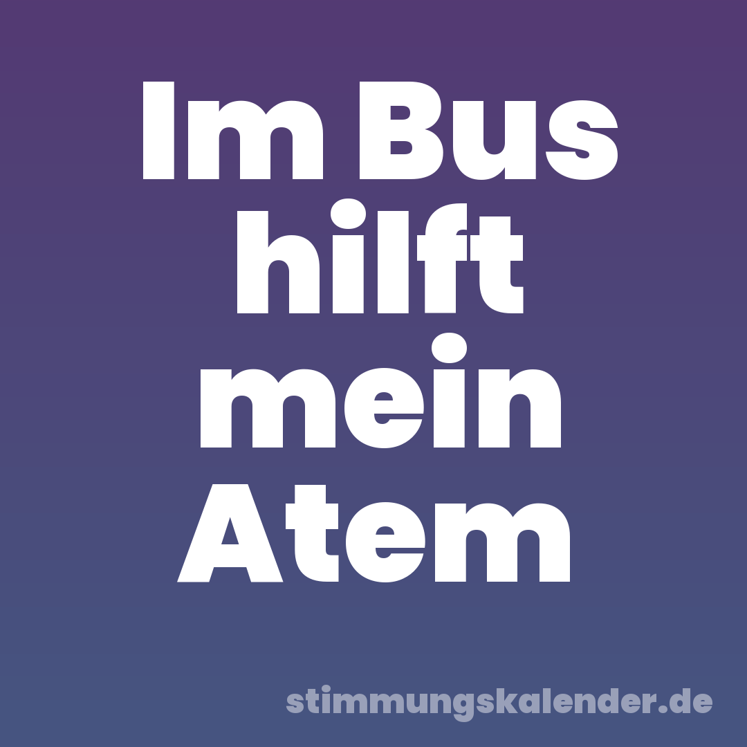 Im Bus hilft mein Atem