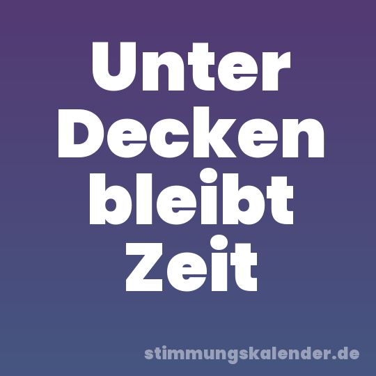 Unter Decken bleibt Zeit