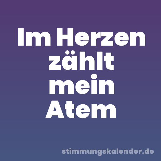 Im Herzen zählt mein Atem