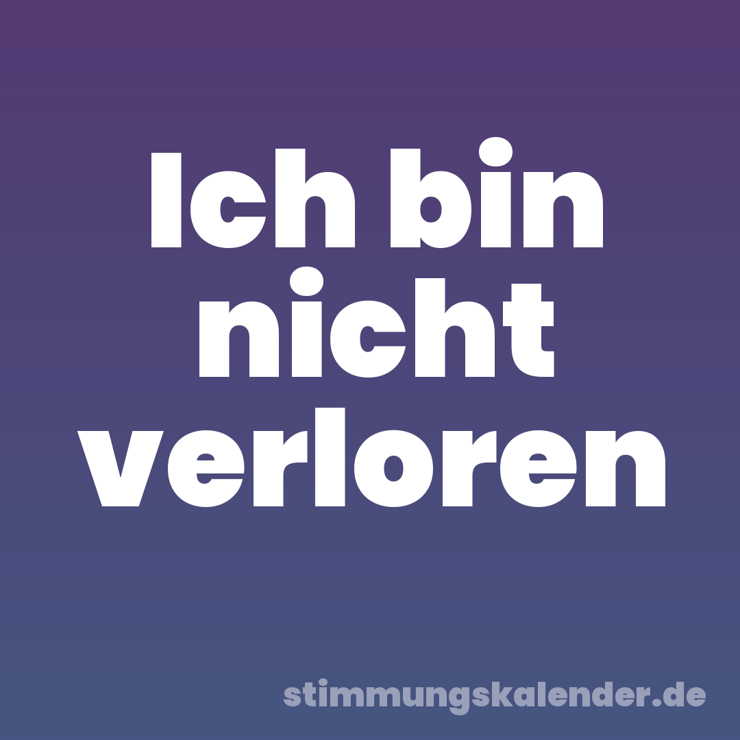 Ich bin nicht verloren