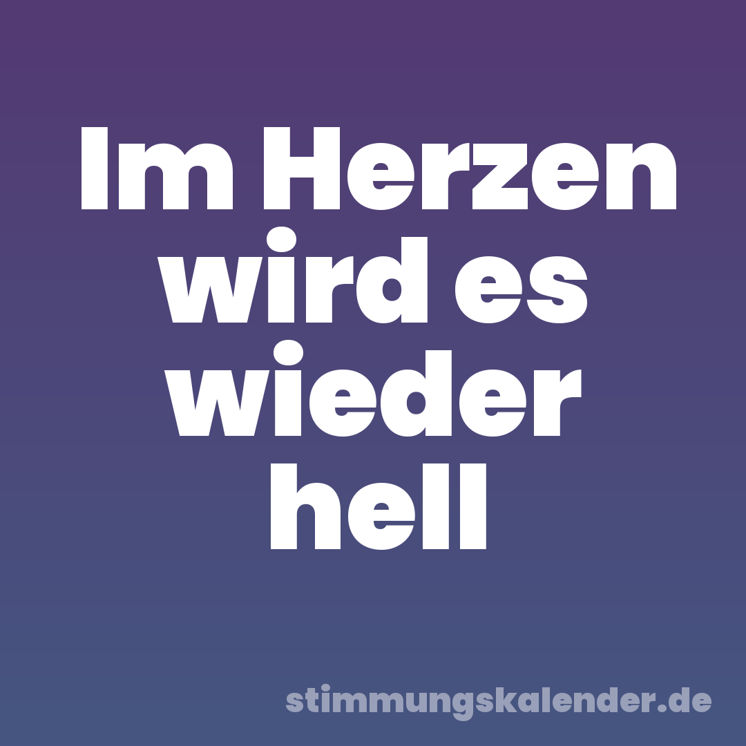 Im Herzen wird es wieder hell