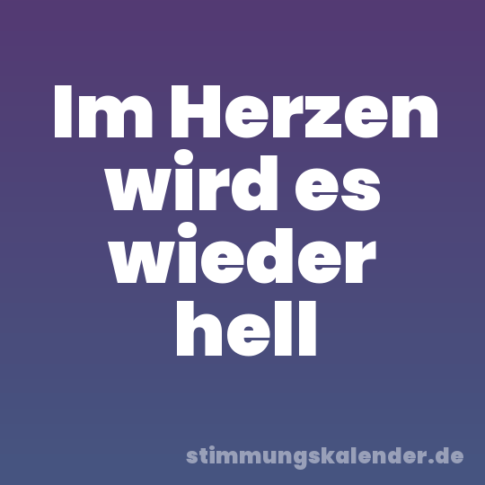 Im Herzen wird es wieder hell