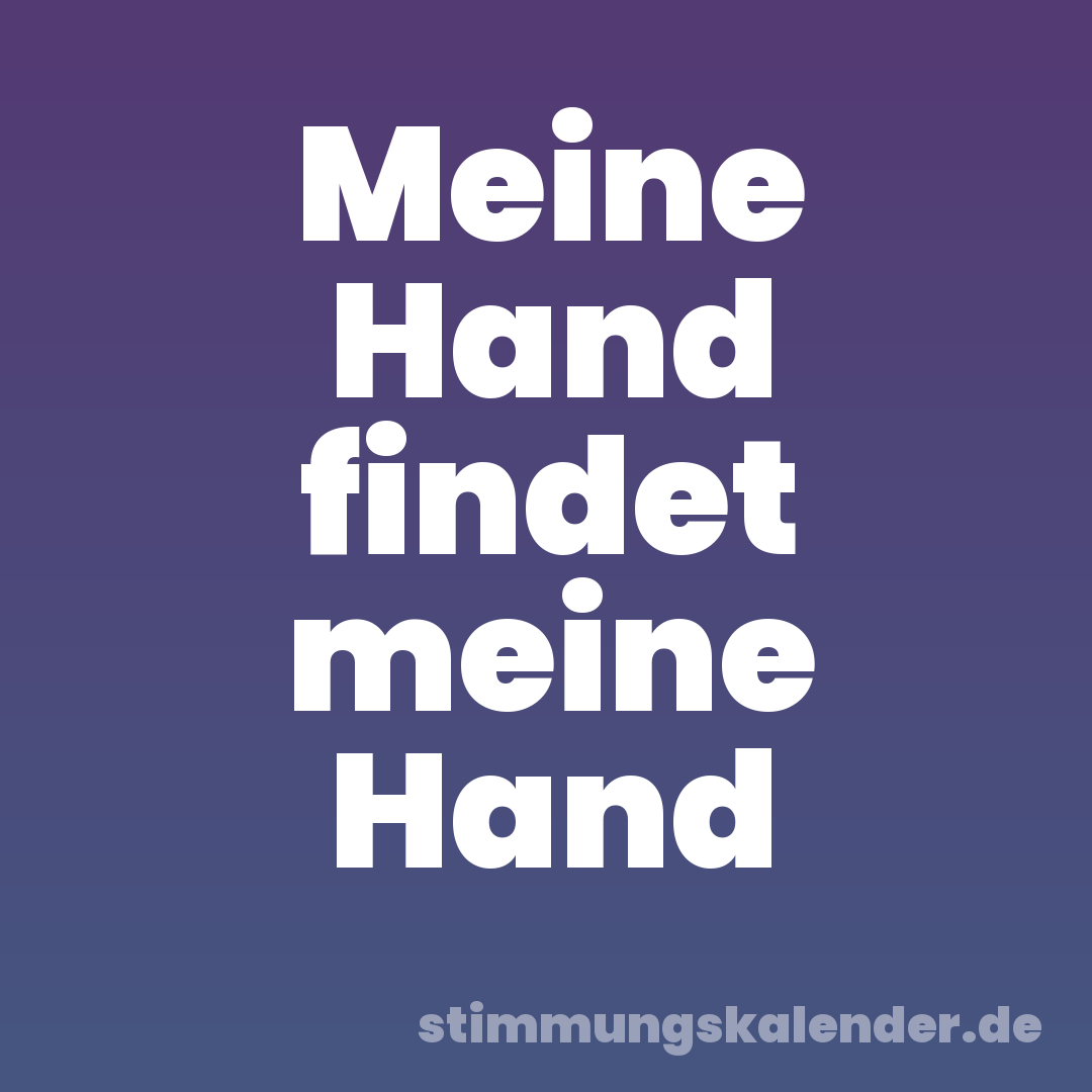 Meine Hand findet meine Hand