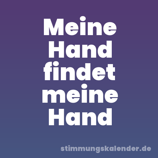 Meine Hand findet meine Hand